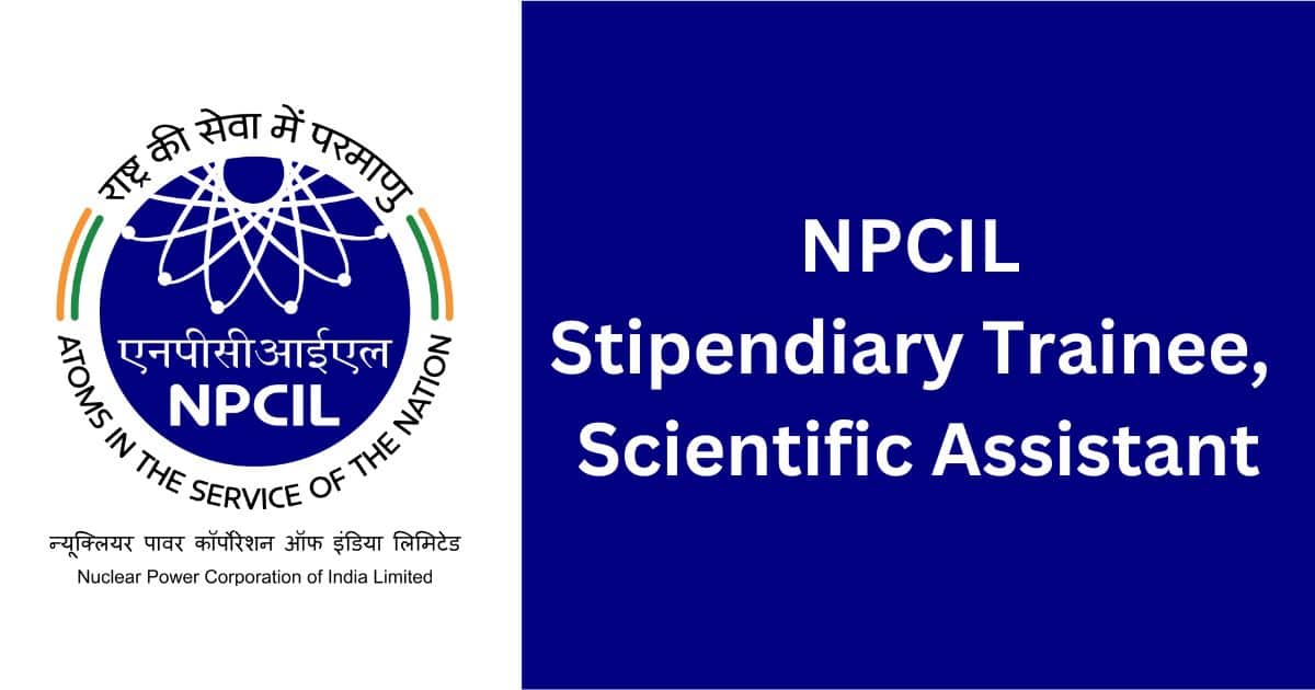 NPCIL Recruitment 2024 Stipendiary Trainee Scientific Assistant