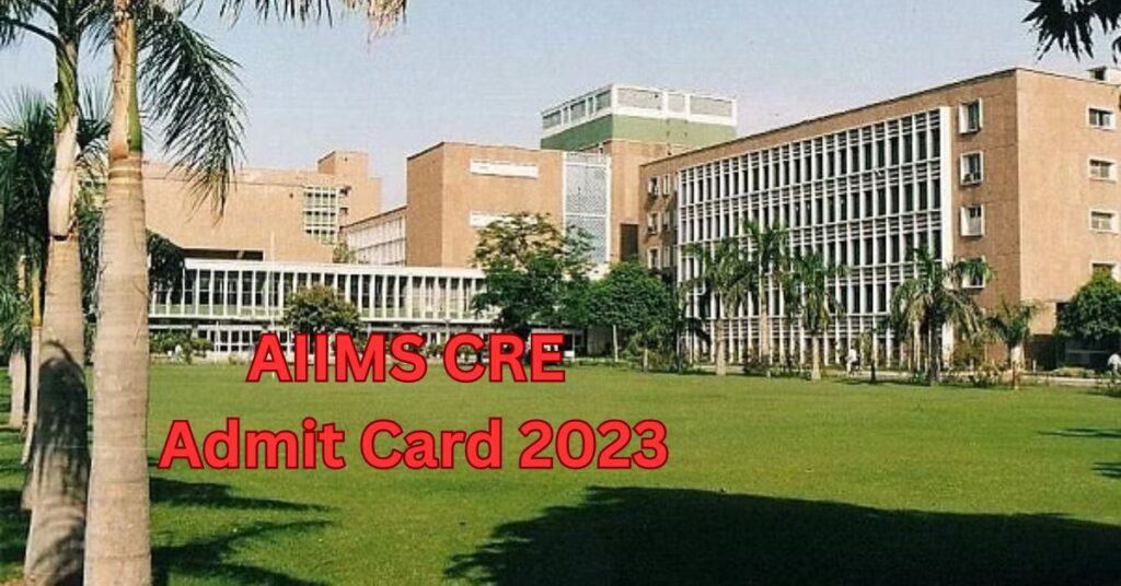 AIIMS CRE Admit Card 2023