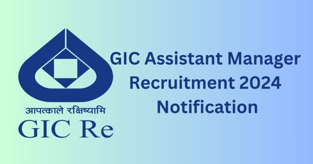 GIC Assistant Manager Recruitment 2024 Notification