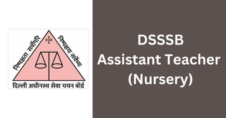 DSSSB Assistant Teacher (Nursery) recruitment 2024