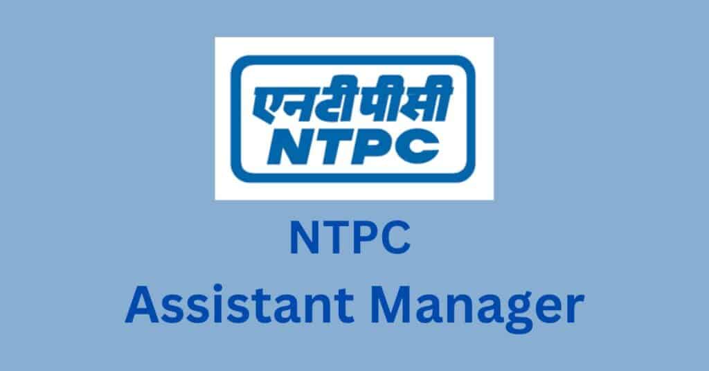 NTPC Recruitment 2024: Assistant Manager