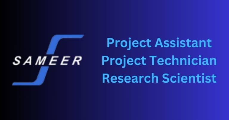 SAMEER Recruitment 2024: Project Assistant, Project Technician, Research Scientist