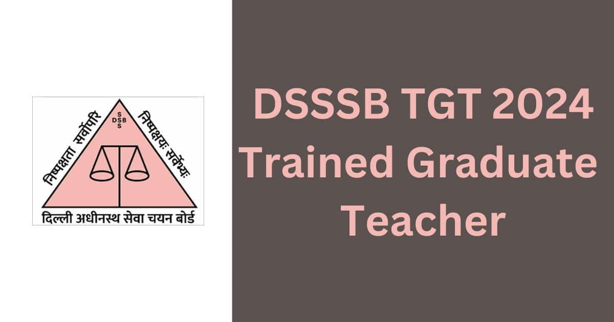 DSSSB TGT Recruitment 2024, 5118 Trained Graduate Teacher, Drawing ...