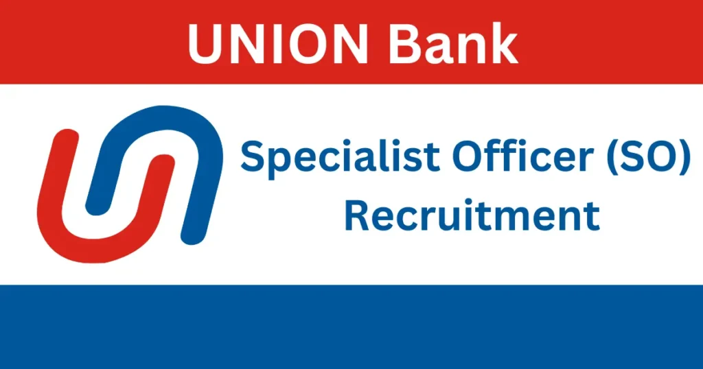 Union Bank SO Recruitment 2024