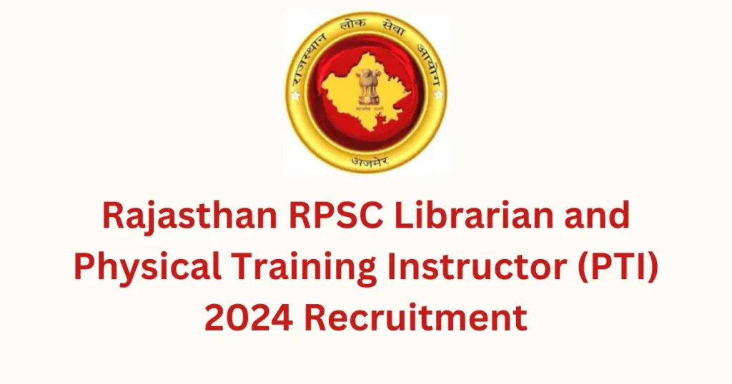 Rajasthan RPSC Librarian and Physical Training Instructor (PTI) 2024 